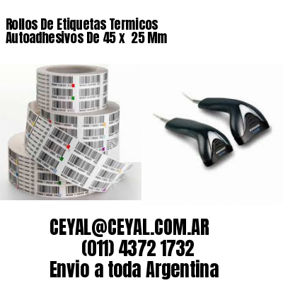 Rollos De Etiquetas Termicos Autoadhesivos De 45 x  25 Mm