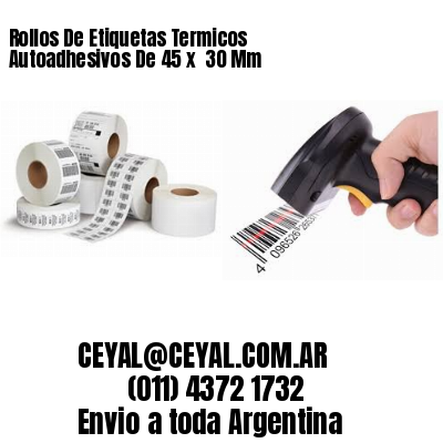 Rollos De Etiquetas Termicos Autoadhesivos De 45 x  30 Mm