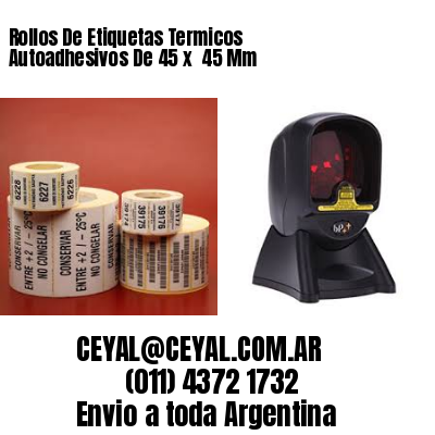 Rollos De Etiquetas Termicos Autoadhesivos De 45 x  45 Mm