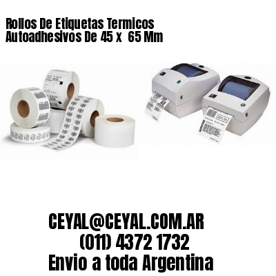 Rollos De Etiquetas Termicos Autoadhesivos De 45 x  65 Mm