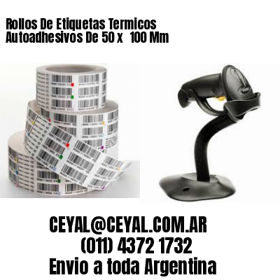 Rollos De Etiquetas Termicos Autoadhesivos De 50 x  100 Mm