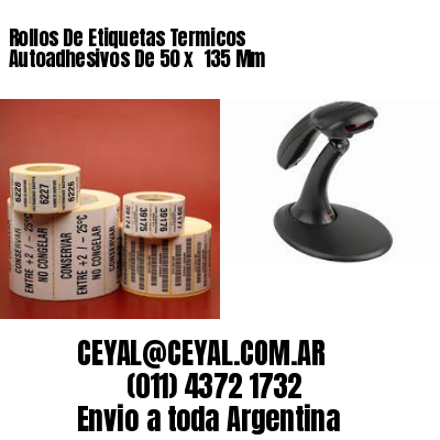 Rollos De Etiquetas Termicos Autoadhesivos De 50 x  135 Mm