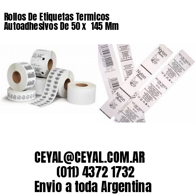 Rollos De Etiquetas Termicos Autoadhesivos De 50 x  145 Mm