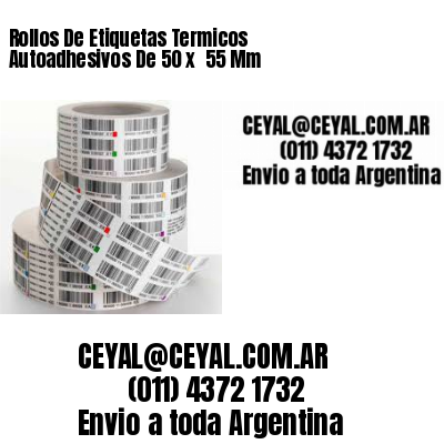 Rollos De Etiquetas Termicos Autoadhesivos De 50 x  55 Mm