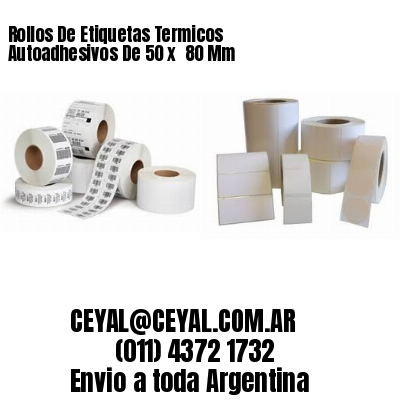 Rollos De Etiquetas Termicos Autoadhesivos De 50 x  80 Mm
