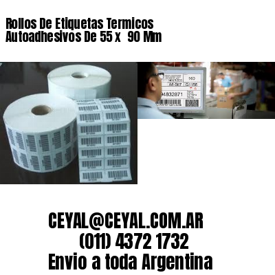 Rollos De Etiquetas Termicos Autoadhesivos De 55 x  90 Mm