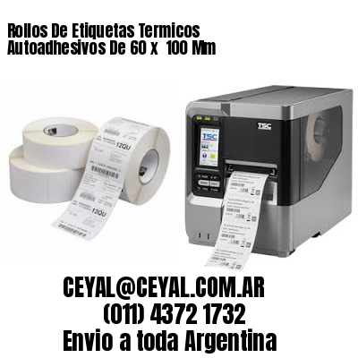 Rollos De Etiquetas Termicos Autoadhesivos De 60 x  100 Mm