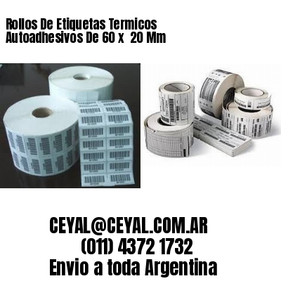 Rollos De Etiquetas Termicos Autoadhesivos De 60 x  20 Mm