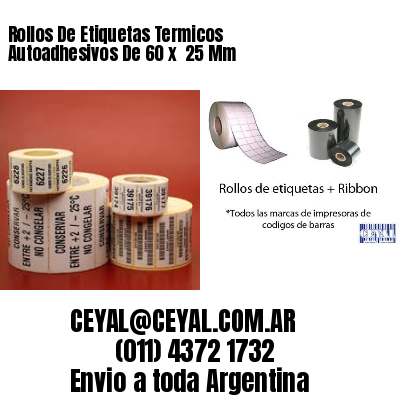 Rollos De Etiquetas Termicos Autoadhesivos De 60 x  25 Mm