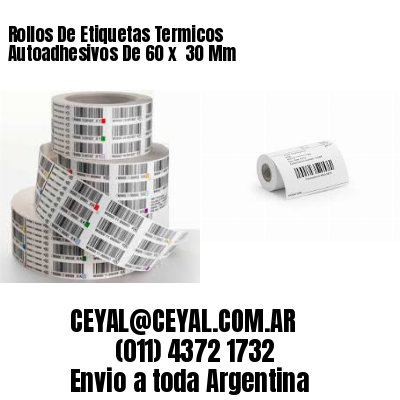 Rollos De Etiquetas Termicos Autoadhesivos De 60 x  30 Mm