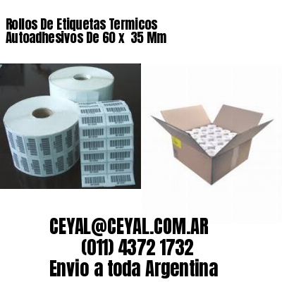 Rollos De Etiquetas Termicos Autoadhesivos De 60 x  35 Mm