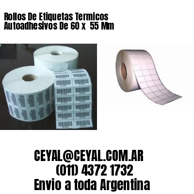 Rollos De Etiquetas Termicos Autoadhesivos De 60 x  55 Mm