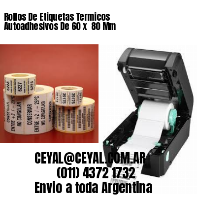 Rollos De Etiquetas Termicos Autoadhesivos De 60 x  80 Mm