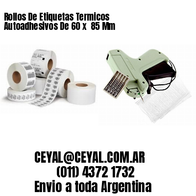 Rollos De Etiquetas Termicos Autoadhesivos De 60 x  85 Mm