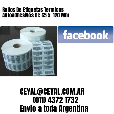 Rollos De Etiquetas Termicos Autoadhesivos De 65 x  120 Mm