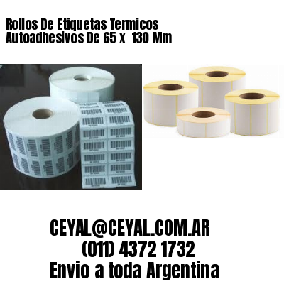 Rollos De Etiquetas Termicos Autoadhesivos De 65 x  130 Mm