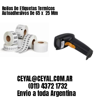 Rollos De Etiquetas Termicos Autoadhesivos De 65 x  25 Mm