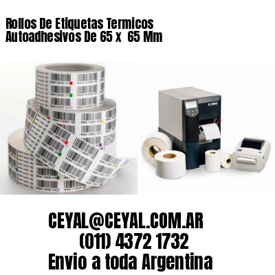 Rollos De Etiquetas Termicos Autoadhesivos De 65 x  65 Mm