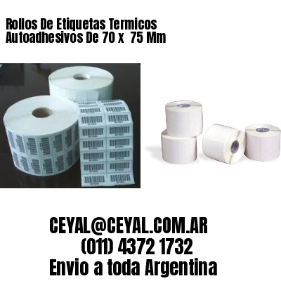 Rollos De Etiquetas Termicos Autoadhesivos De 70 x  75 Mm