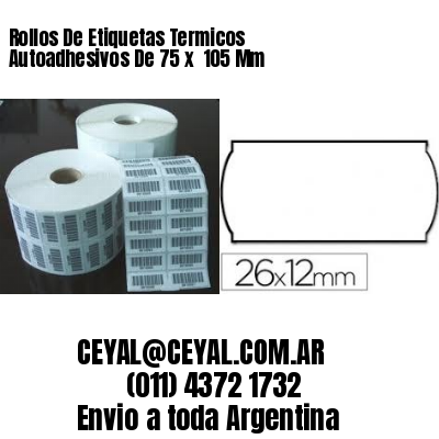 Rollos De Etiquetas Termicos Autoadhesivos De 75 x  105 Mm