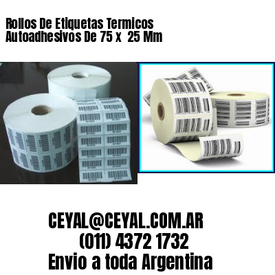 Rollos De Etiquetas Termicos Autoadhesivos De 75 x  25 Mm