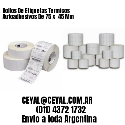 Rollos De Etiquetas Termicos Autoadhesivos De 75 x  45 Mm