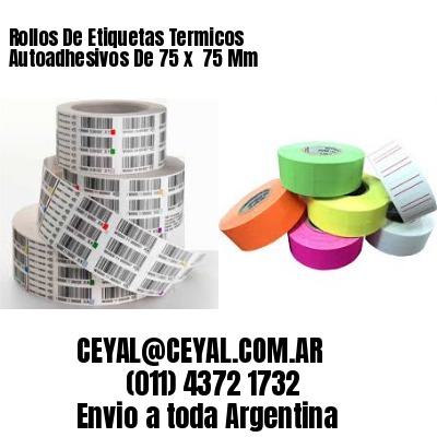 Rollos De Etiquetas Termicos Autoadhesivos De 75 x  75 Mm