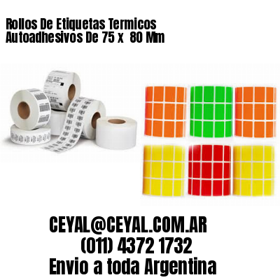 Rollos De Etiquetas Termicos Autoadhesivos De 75 x  80 Mm
