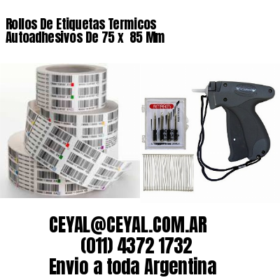 Rollos De Etiquetas Termicos Autoadhesivos De 75 x  85 Mm
