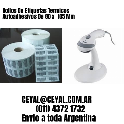 Rollos De Etiquetas Termicos Autoadhesivos De 80 x  105 Mm