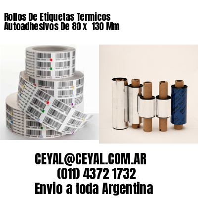 Rollos De Etiquetas Termicos Autoadhesivos De 80 x  130 Mm