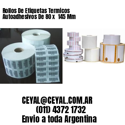 Rollos De Etiquetas Termicos Autoadhesivos De 80 x  145 Mm