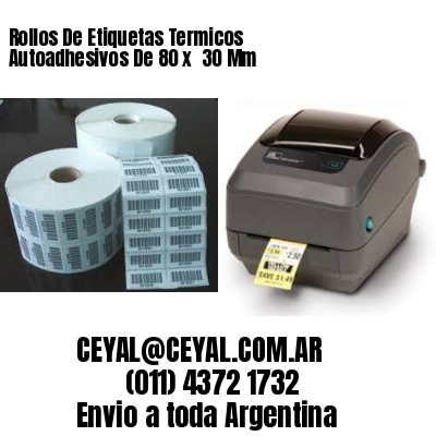 Rollos De Etiquetas Termicos Autoadhesivos De 80 x  30 Mm