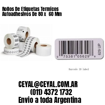Rollos De Etiquetas Termicos Autoadhesivos De 80 x  60 Mm