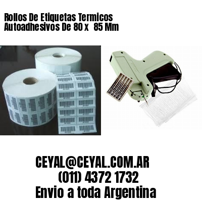 Rollos De Etiquetas Termicos Autoadhesivos De 80 x  85 Mm