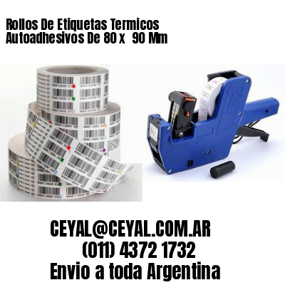 Rollos De Etiquetas Termicos Autoadhesivos De 80 x  90 Mm