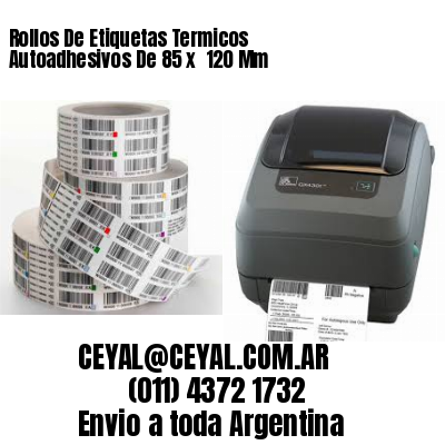 Rollos De Etiquetas Termicos Autoadhesivos De 85 x  120 Mm