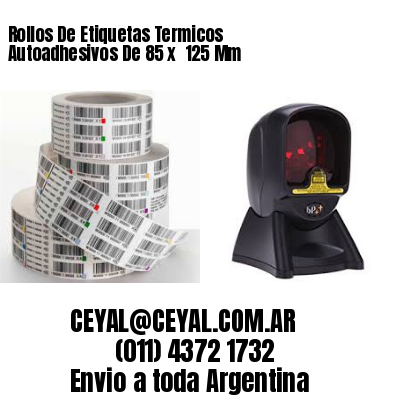 Rollos De Etiquetas Termicos Autoadhesivos De 85 x  125 Mm