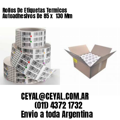 Rollos De Etiquetas Termicos Autoadhesivos De 85 x  130 Mm