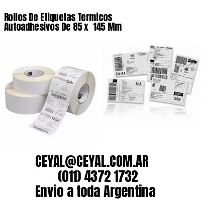 Rollos De Etiquetas Termicos Autoadhesivos De 85 x  145 Mm