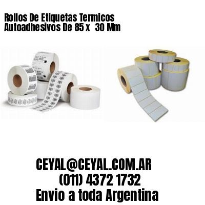 Rollos De Etiquetas Termicos Autoadhesivos De 85 x  30 Mm