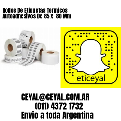 Rollos De Etiquetas Termicos Autoadhesivos De 85 x  80 Mm