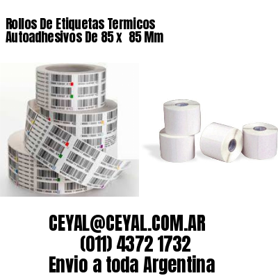 Rollos De Etiquetas Termicos Autoadhesivos De 85 x  85 Mm