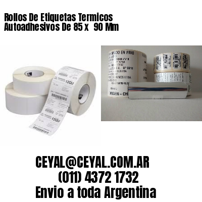 Rollos De Etiquetas Termicos Autoadhesivos De 85 x  90 Mm