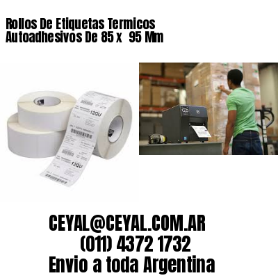 Rollos De Etiquetas Termicos Autoadhesivos De 85 x  95 Mm