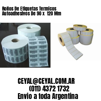 Rollos De Etiquetas Termicos Autoadhesivos De 90 x  120 Mm