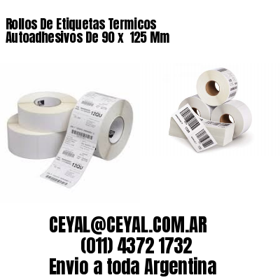 Rollos De Etiquetas Termicos Autoadhesivos De 90 x  125 Mm
