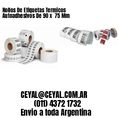 Rollos De Etiquetas Termicos Autoadhesivos De 90 x  75 Mm