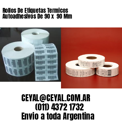 Rollos De Etiquetas Termicos Autoadhesivos De 90 x  90 Mm