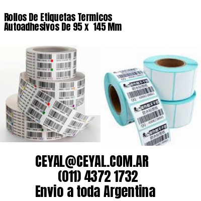 Rollos De Etiquetas Termicos Autoadhesivos De 95 x  145 Mm